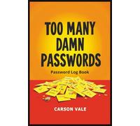 Too Many Damn Passwords: Alphabetized Password Logbook | Internet Password Keeper with Notes Pages | Login & Website Organizer for All Your Accounts