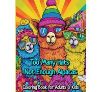 Too Many Hats, Not Enough Alpacas (Plump Porcupine Press): Coloring Book for Adults and Kids