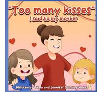 Too many kisses I said to my mother
