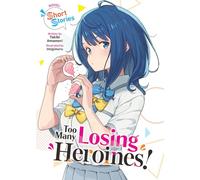 Too Many Losing Heroines! (Light Novel) Short Stories