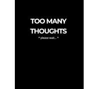 Too Many Thoughts: Large Notebook (8.5 x 11): Simple Lined Journal for Anxiety, Mental Clarity and Daily Thought Release