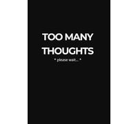 Too Many Thoughts: Overthinking Notebook for Anxiety and Racing Thoughts: Minimalist Lined Journal for Mental Clarity, Stress Relief and Brain Dump Writing