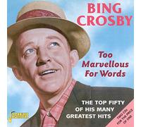 Too Marvellous For Words - The Top Fifty Of His Many Greatest Hits