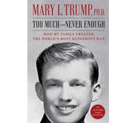 Too Much and Never Enough: How My Family Created the World's Most Dangerous Man-