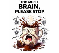 Too Much Brain, Please Stop: Funny Overthinking & Anxiety Adult Coloring Book