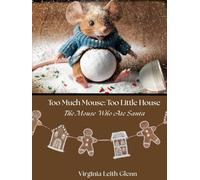 Too Much Mouse; Too Little House: The Mouse Who Ate Santa Claus