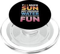 TOO MUCH SUN NOT ENOUGH WATER JUST THE RIGHT AMOUNT FUN PopSockets PopGrip per MagSafe