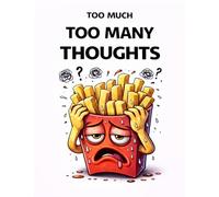 Too Much: Too Many Thoughts: Funny Overthinking Coloring Book for Adults with Anxiety & Racing Mind