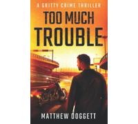 Too Much Trouble: A Gritty Crime Thriller - NUOVO