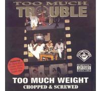 Too Much Trouble Too Much Weight Screwed Explicit Lyrics (CD)