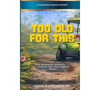 Too Old for This: A Paradise Pointe Mystery