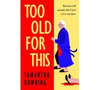 Too Old For This: A witty and suspenseful mystery from Sunday Times bestselling author