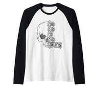 Too Old TO Die Young | Design Teschio in Stile 80 Heavy Metal Maglia con Maniche Raglan