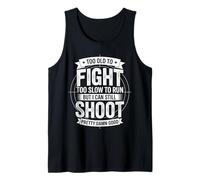 Too Old To Fight Too Slow To Run But I Can Still Shoot Funny Canotta