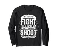 Too Old To Fight Too Slow To Run But I Can Still Shoot Funny Maglia a Manica