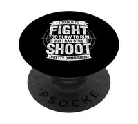 Too Old To Fight Too Slow To Run But I Can Still Shoot Funny PopSockets PopGrip Adesivo