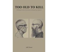 TOO OLD TO KILL: Writings On the Execution of Dusty Ray Spencer