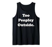 Too Peopley Outside Funny Introvert Humor Funny Saying Canotta