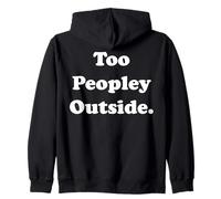 Too Peopley Outside Funny Introvert Humor Funny Saying Felpa con Cappuccio