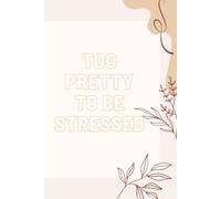 Too Pretty To Be Stressed: Notebook With Motivation And Smart Cover