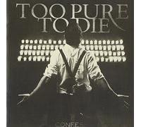 Too Pure To Die - Confess