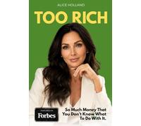 Too Rich. So much money that you don’t know what to do with it.