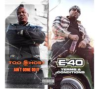 Too Short & E-40 - Ain T Gone Do It, Terms And Conditions