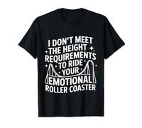 Too Short To Ride Your Emotional Roller Coaster - Maglietta