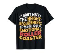 Too Short To Ride Your Emotional Roller Coaster - Maglietta
