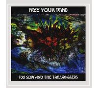 Too Slim & The Taildraggers - Free Your Mind