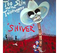 Too Slim & The Taildraggers - Shiver