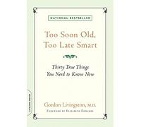 Gordon Livingston Elizabeth Edwards Too Soon Old, Too Late Smart (Tascabile)