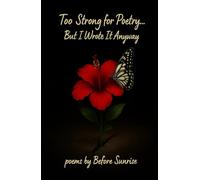 Too Strong For Poetry... But I Wrote It Anyway