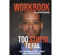 Too Stupid to Fail Workbook: Why the Resilient Will Always Beat the Intelligent