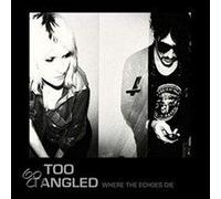 TOO TANGLED - WHERE THE ECHOES DIE