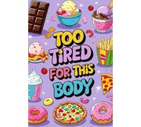 Too Tired for This Body: A funny and relatable lined journal for women to survive PMS with humor and honesty