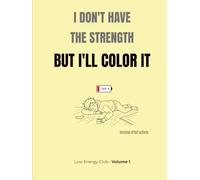 Too Tired to Function: A Funny Adult Coloring Book for Relaxation, Stress Relief, and Overthinking Minds (Low Energy Club Vol. 1): PERFECT FOR ... or just not in the mood to try too hard.