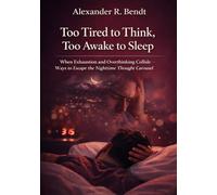 Too Tired to Think, Too Awake to Sleep: When Exhaustion and Rumination Collide - Pathways Out of the Nocturnal Spiral of Thoughts