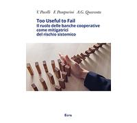 Too useful to fail. Il ruolo delle banche cooperative come mitigatrici del rischio sistemico. Ediz. inglese