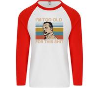 Too Vecchio Divertente Danny Glover Film Frase Uomo L/S Baseball T-Shirt