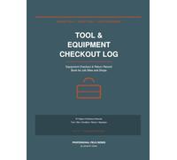 Tool & Equipment Checkout Log: Equipment Checkout and Return Record Book for Construction Crews, Job Sites, and Tool Cribs