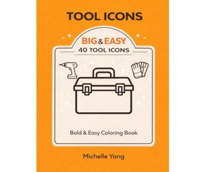 Tool Icons Coloring Book: Big and Easy Designs, 40 Simple Tool Icons for Adults and Teens