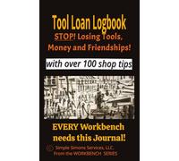 Tool Loan Logbook: "Track Your Loaned Tools and Equipment - Never Lose Another Tool to Friends, Family, or Neighbors"