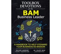 Toolbox Devotions for the BAM Business Leader: A Handbook to Help Steward your Business as Mission