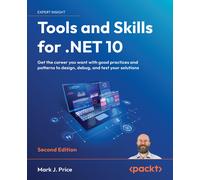 Tools and Skills for .NET 10: Get the career you want with good practices and pa