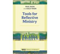 Tools for Reflective Ministry - Nash Paul
