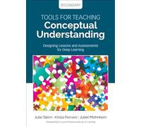 Tools for Teaching Conceptual Understanding, Secondary: Designing Lessons and Assessments for Deep Learning