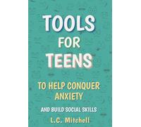 Tools for Teen To Help Conquer Anxiety and Build Social Skills