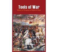 Tools of War: History of Weapons in Medieval Times - Ramsey Syed