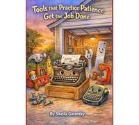 Tools that Practice Patience Get the Job Done